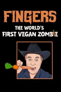 Fingers The World’s First Vegan Zombie